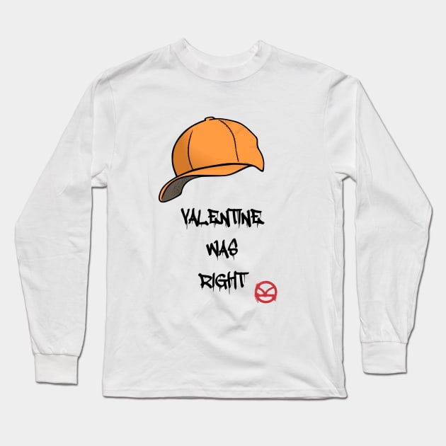 Valentine Was Right Long Sleeve T-Shirt by pimator24